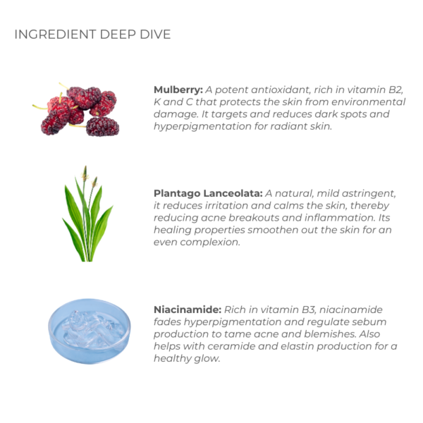 mulberry, plantago lanceolata, niacinamide as key ingredient